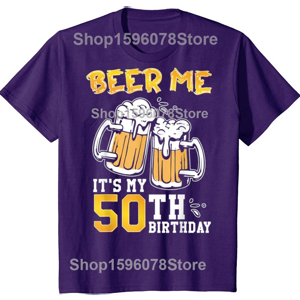 Funny Beer Me Its My 50th Birthday Beer Drinking 50 Years Old T Shirts Tee Shirt Short Sleeve Unisex Loose Clothing