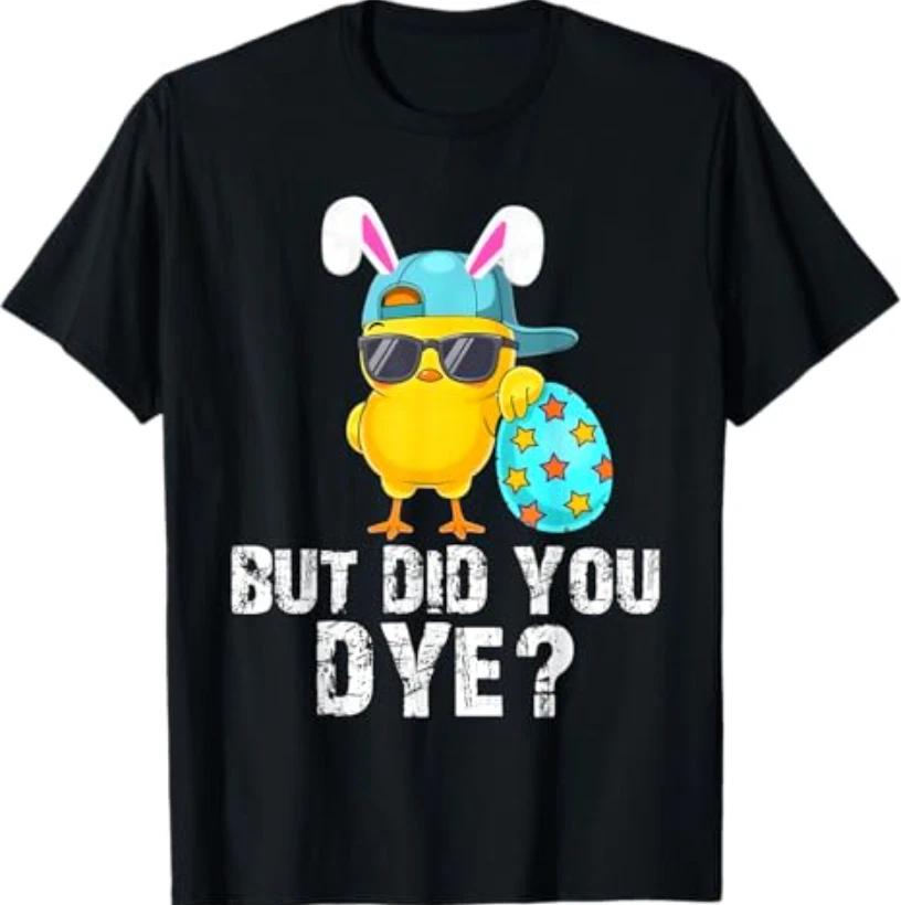 But Did You Dye Easter Funny Cute Bunny T-Shirt M