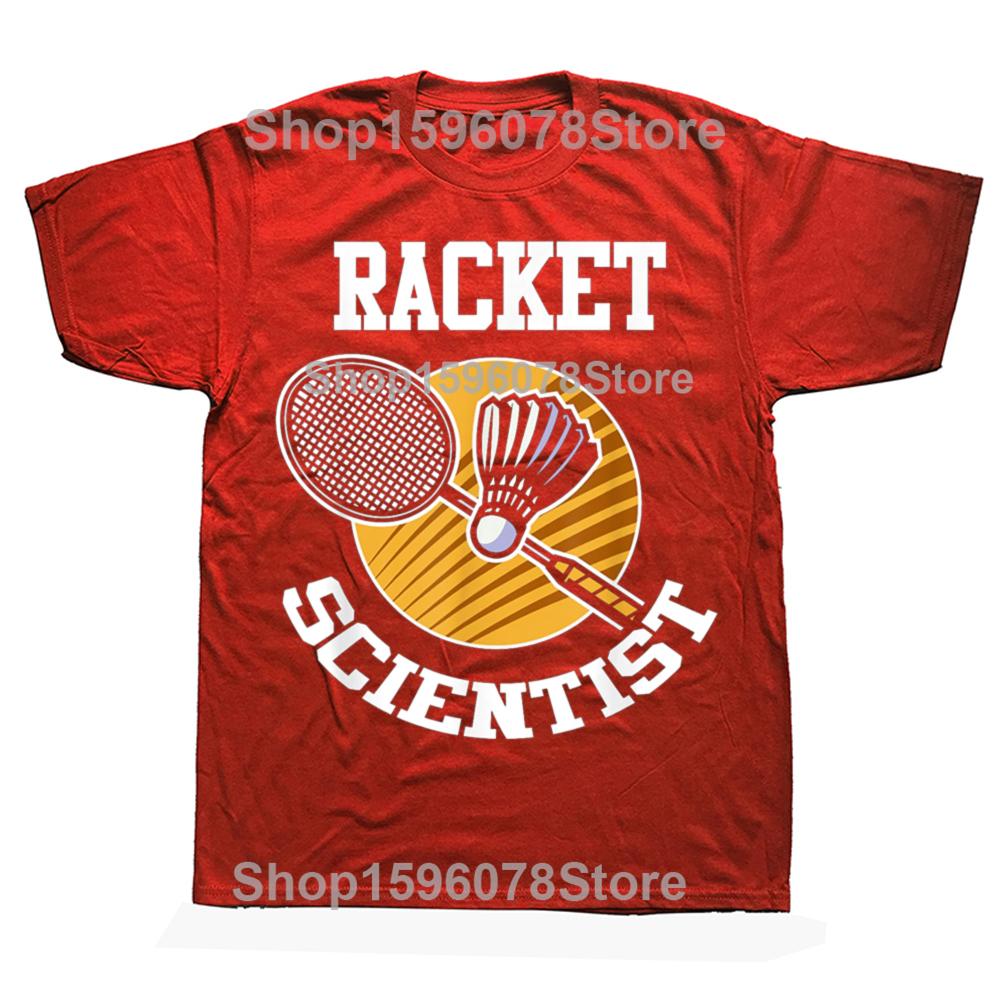 Funny Badminton Player Racket Scientist Badminton T Shirts Men Humor Streetwear Tee Shirt Short Sleeve Unisex Loose Clothing