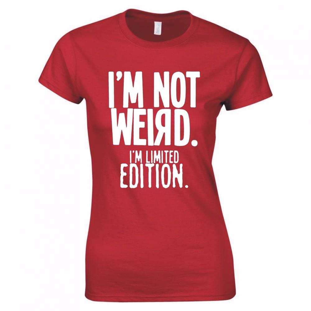 Im Not Weird Im Limited Edition Ladies Skinny Fit TShirt