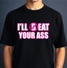 I;ll B Eat Your A SS T-shirt Funny Adult Rude Joke Gift Top New Men's Unisex Tee