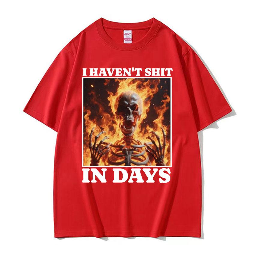 I Haven't Shit in Days Funny T Shirt Ironic Skeleton Meme Summer T-shirts Men Women Harajuku Gothic Cotton T-shirt Streetwear