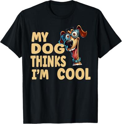My Dog Thinks I'm Cool Fanny Dog Design T-Shirt
