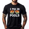 Ich pinkle in Pools Lustige Witze Sarkastische Sprüche Urlaubshemden Grafik-T-Shirt Camisetas