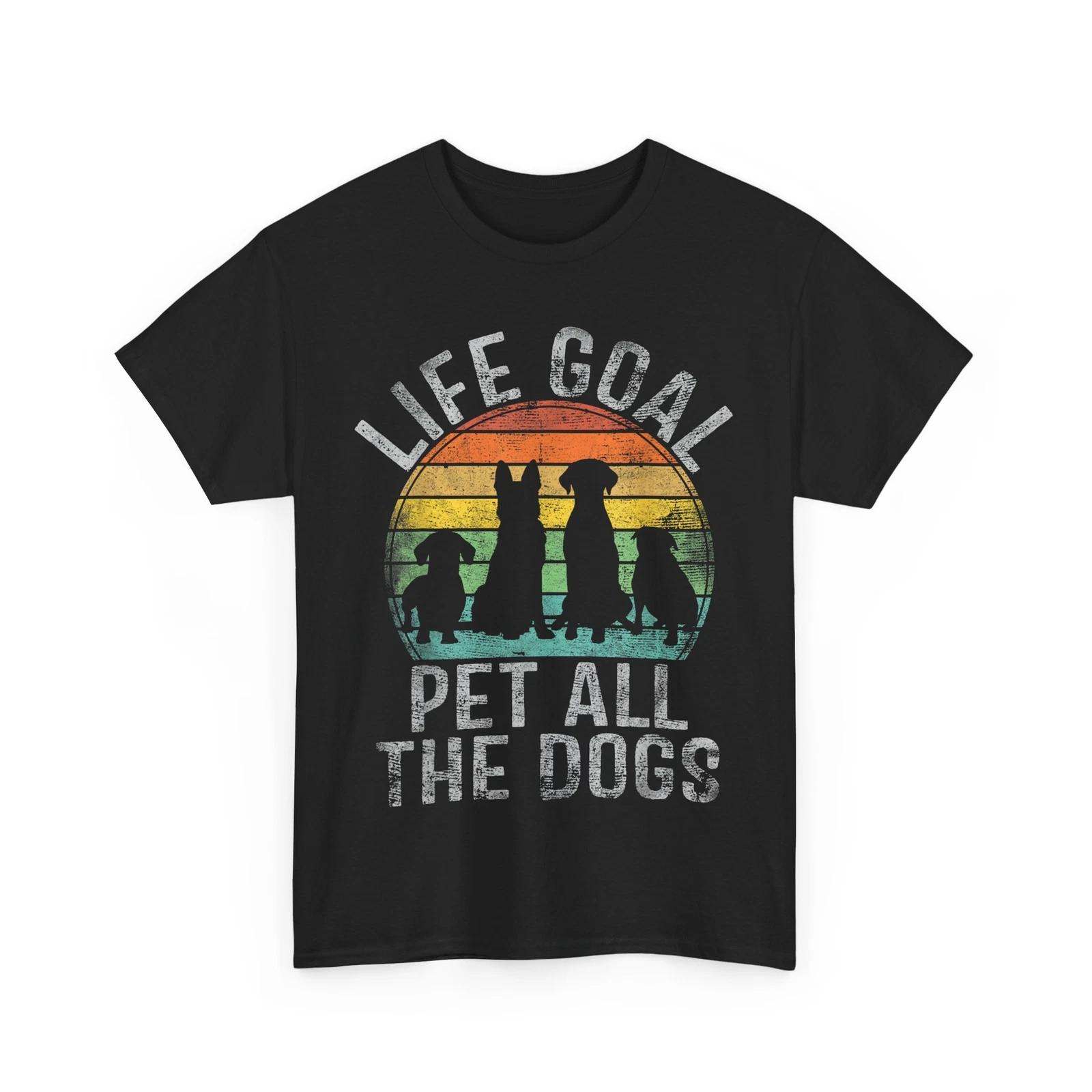 Dogs Lovers Life Goal Pet All The Dogs Women Men Funny T-shirt 4XL