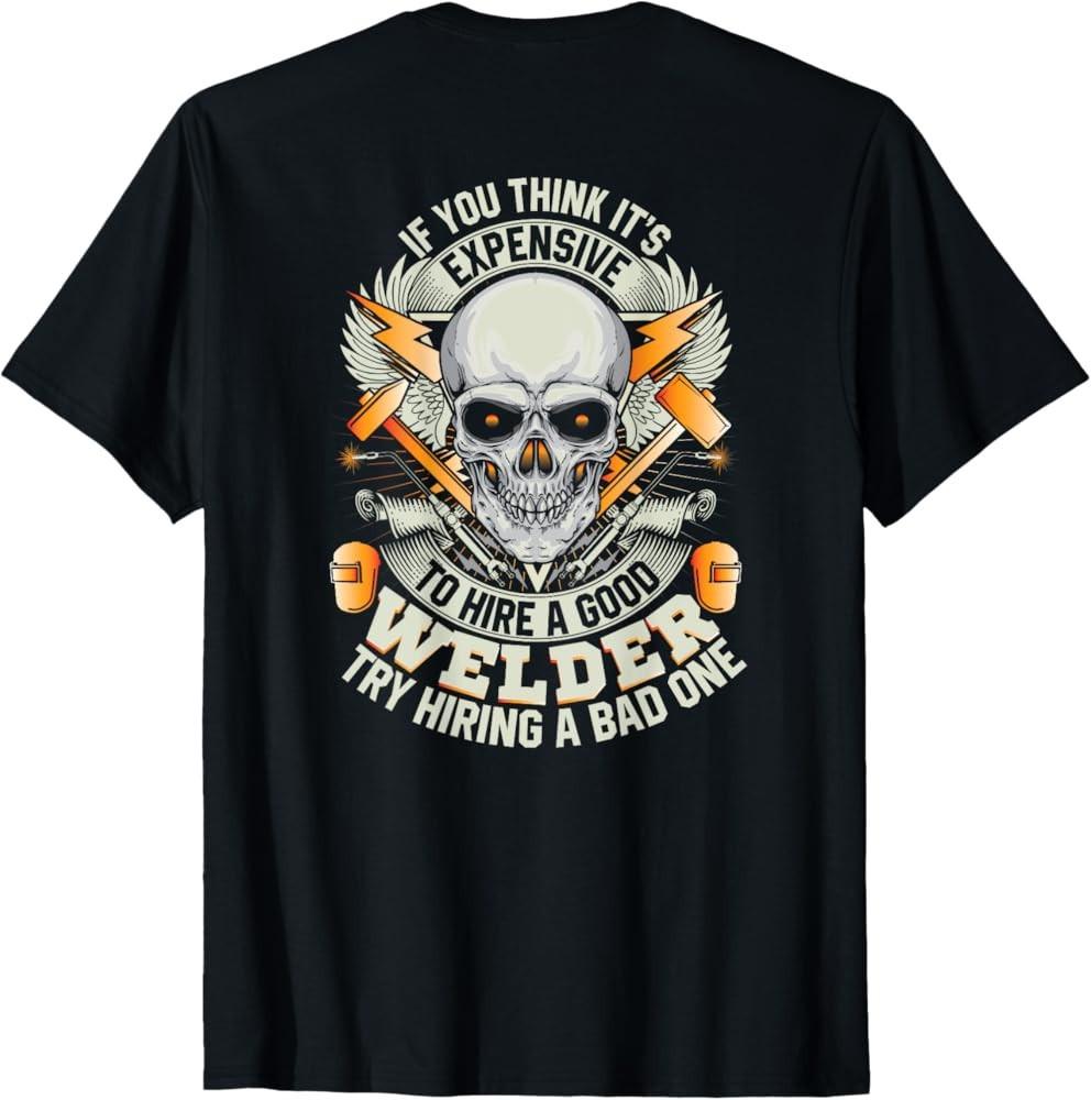 New Welder Funny Welding Image On Back Of Shirt T-Shirt Made in USA S-2XL S