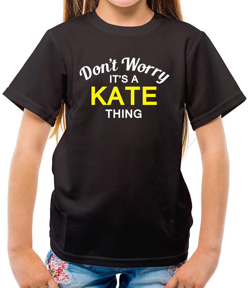 Don t Worry It s Un Kate Cosa T-Shirt - Surname Custom Family Name 100