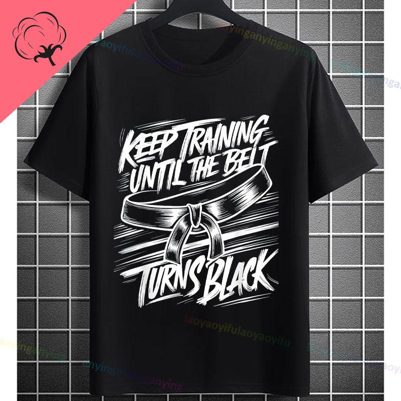 Unisex Funny Karate Graphic TShirt Keep Training Until The Belt Turns Black Slogan Pure Cotton Shortsleeve Sports Tshirt