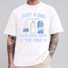 Just A Dad Who Always Came with The Milk Retro Tee Came Back with The Funny Fathers Day Cotton Breathable Printed Casual Top