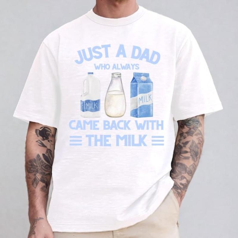 Just A Dad Who Always Came with The Milk Retro Tee Came Back with The Funny Fathers Day Cotton Breathable Printed Casual Top