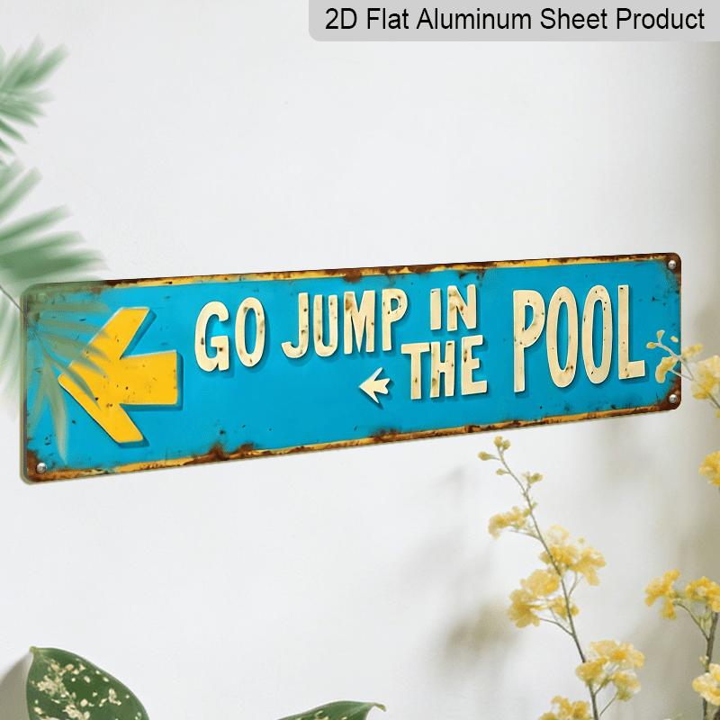 3.94 X 15.74 Inches Aluminum Decorative Sign - 2D Flat, 1pc Vintage Metal Sign Saying "Go Jump in The Pool" - Featuring A Turquoise and Yellow Retro