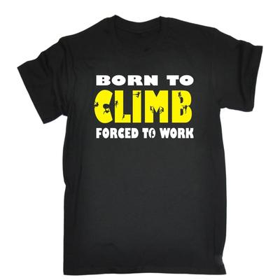 Born To Rock Forced To Work Climbinges Climber TShirt Funny Gift Christmas Man Fashion Round Collar T Shirt Top Tee