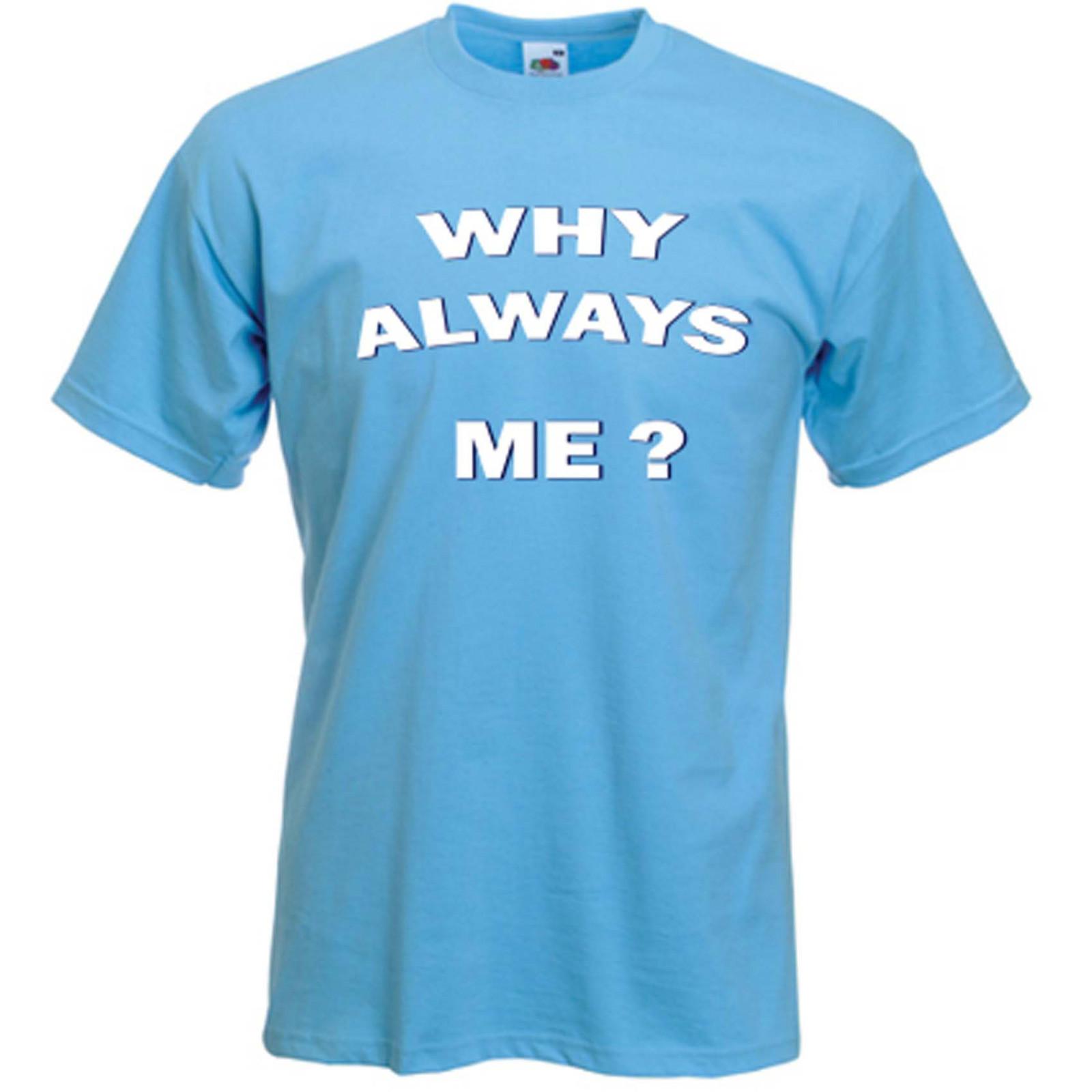 WHY ALWAYS ME T shirt Mario Balotelli Manchester City MCFC Sizes SXXXL L