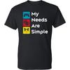 UGP Campus Apparel My Needs Are Simple - Gaming Life T-Shirt