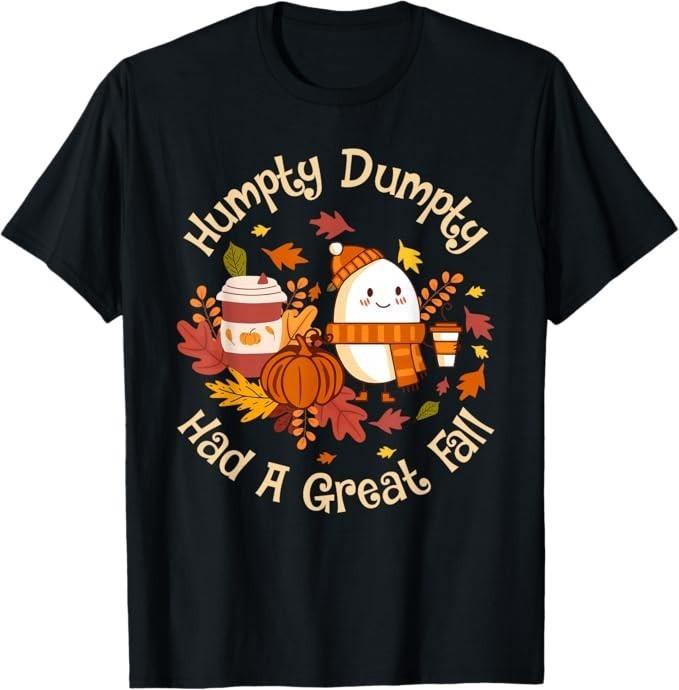 Humpty Dumpty Had A Great Fall Cute Autumn Pun T-Shirt