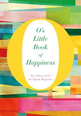 Os Little Book of Happiness by Magazine & The Editors of O & the Oprah Hardback Book 9781447294160