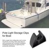 Pole Light Storage Clips For Boat Black Boat Pole Light Holder Holder For Hook Organization Deck Wall Marine Ship Dock Kayak