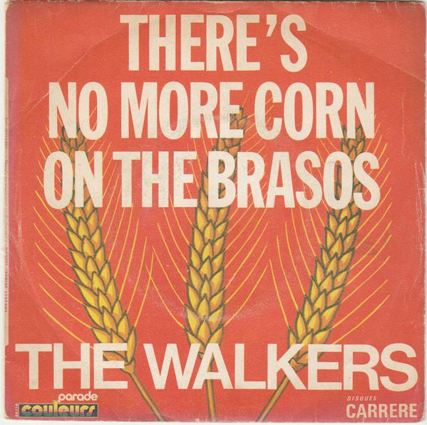 

7inch Record WALKERS Theres No More Corn On The Brasos 6122003 Disques Carrere 1971 France Rock Used
