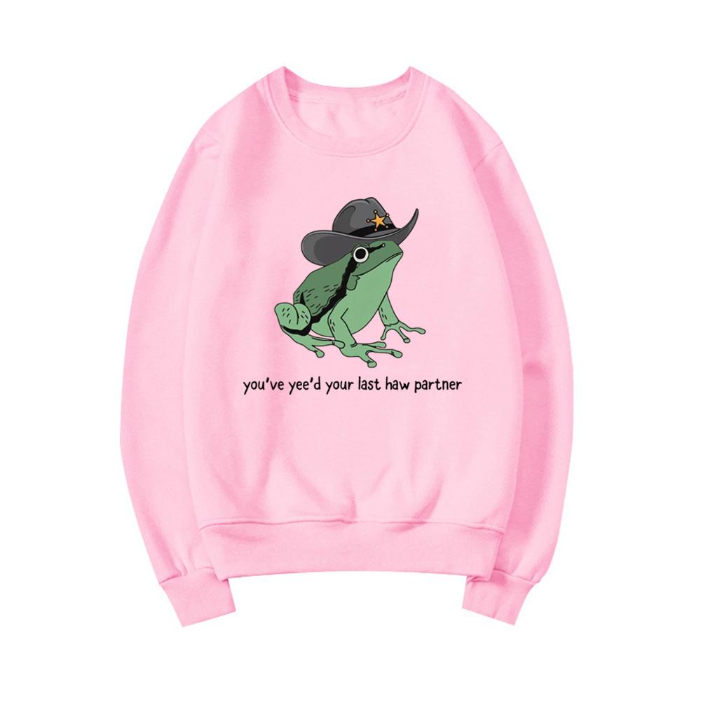 You've Yee'd Your Last Haw Partner Sweatshirt Funny Frog Hoodie Unisex Crewneck Sweatshirts Long Sleeve Pullover Frog Lover Gift