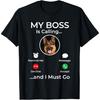 My Boss Is Calling - German Shepherd Dog Owner Pet Lover T-Shirt