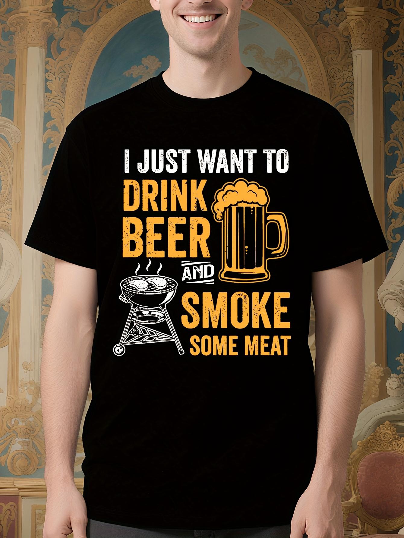 I Just Want to Drink Beer And Smoke Some Meat BBQ Grill G... M