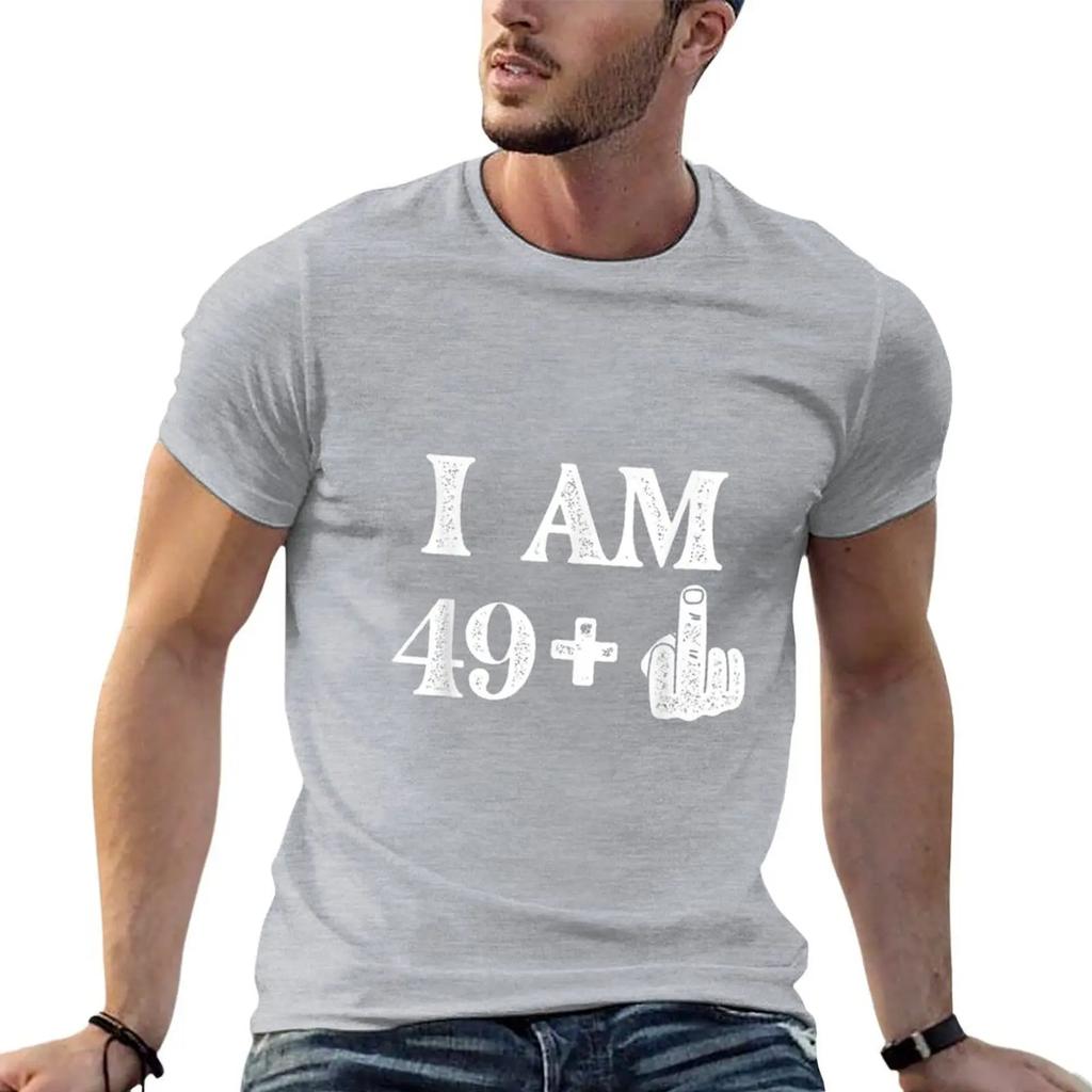 I Am 49 Plus 1 Years Old 50th Birthday 50 Years Old Bday T-Shirt Quick Drying Summer Clothes Plain T Shirts Men