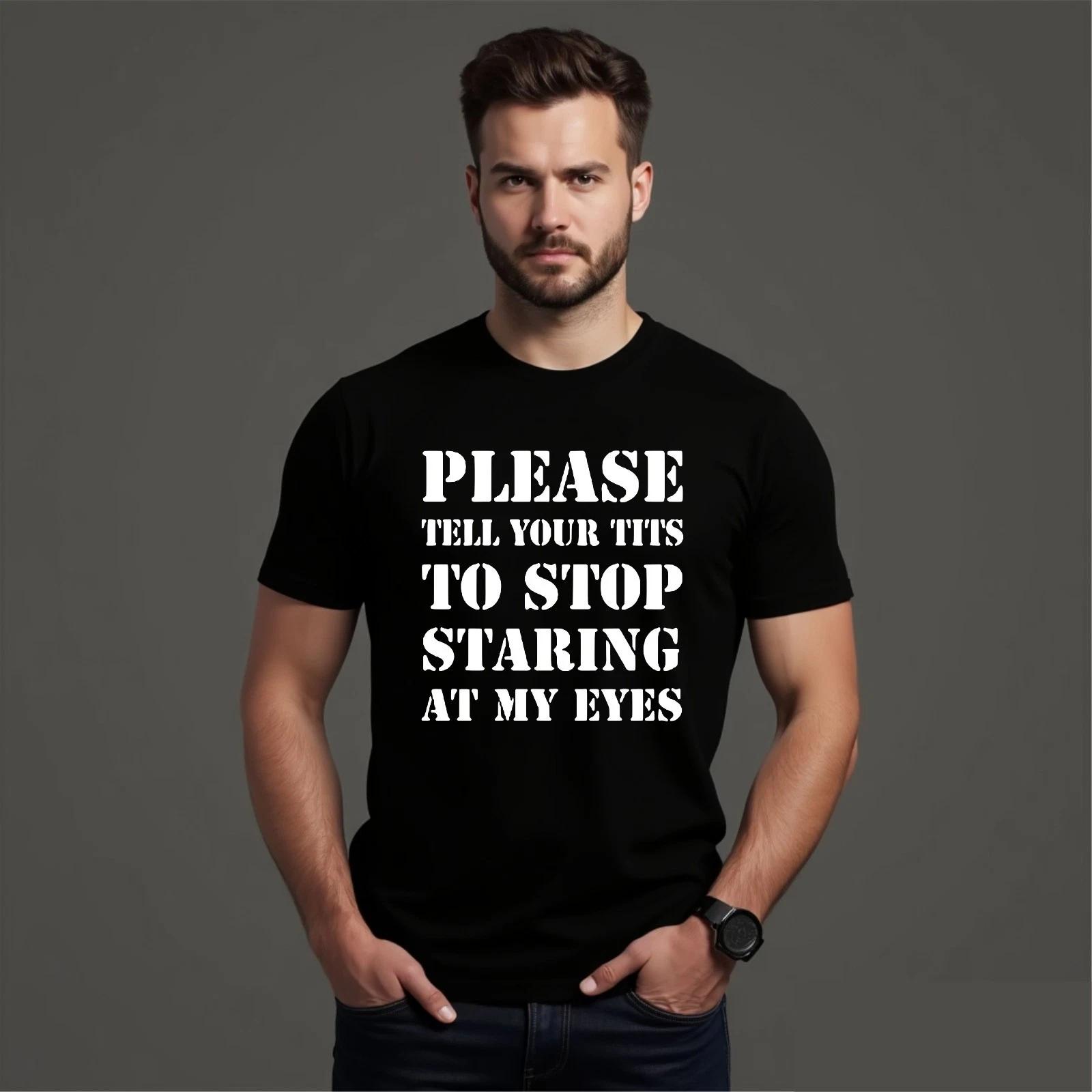 

Stop Staring At My Eyes T-shirt Funny Adult Rude Joke Gift Top Men s Unisex Tee M