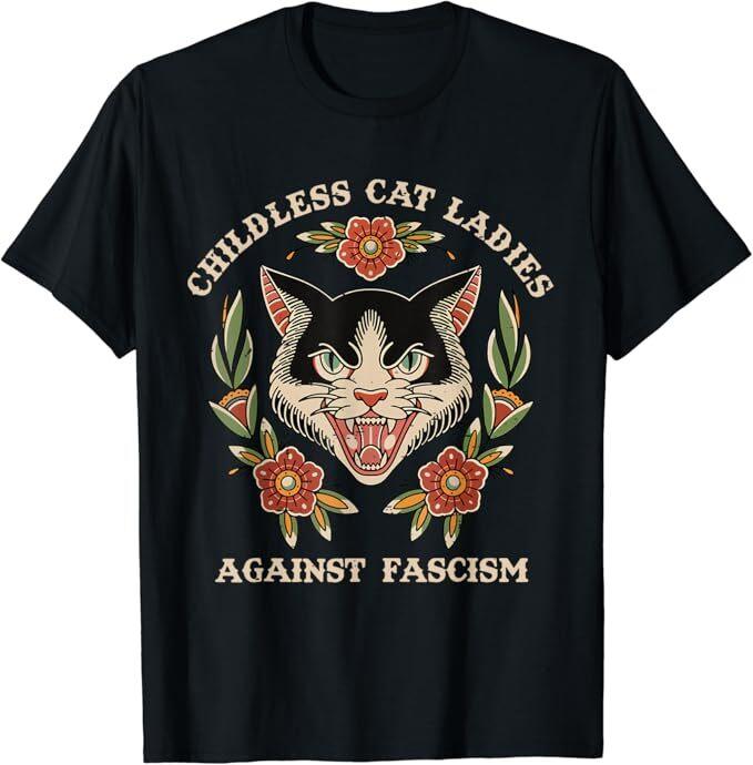 Childless Cat Ladies Against Fascism T-shirt