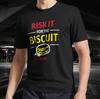 Risk It for the Biscuit Active T-Shirt Funny Size American Unisex T- Shirt