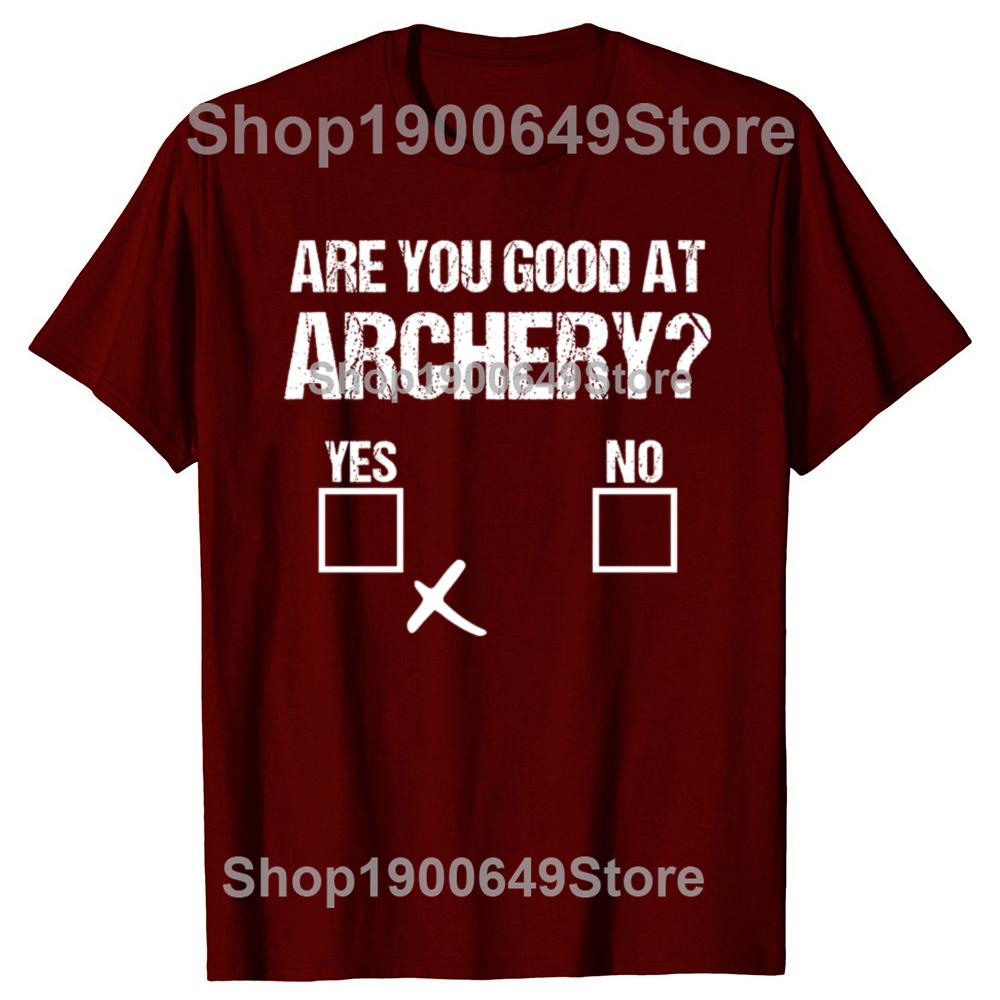 Archer Sarcasm Are You Good At Archery Funny Bow Hunting Tshirts Men Casual Tshirt 100 Cotton Loose Oversized T Shirt Summer
