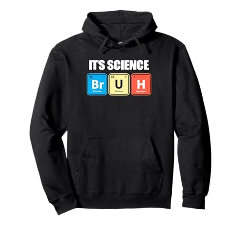 Its Science Bruh Funny Periodic Table Meme Tee Humor Now LOL Hoodie