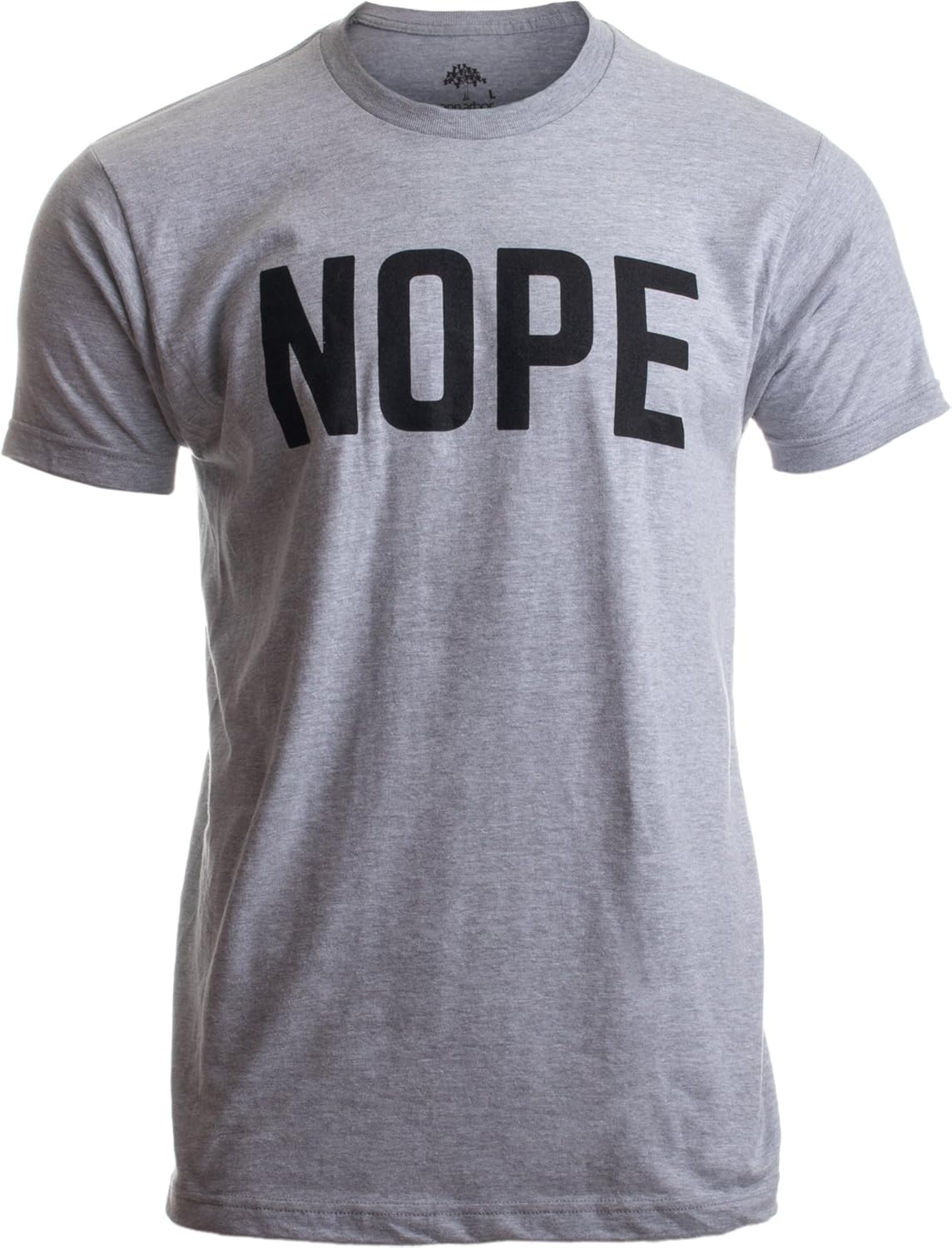 Nope | Funny Grumpy Sarcastic Sarcasm Bad Attitude for Dad Man Women T-Shirt S