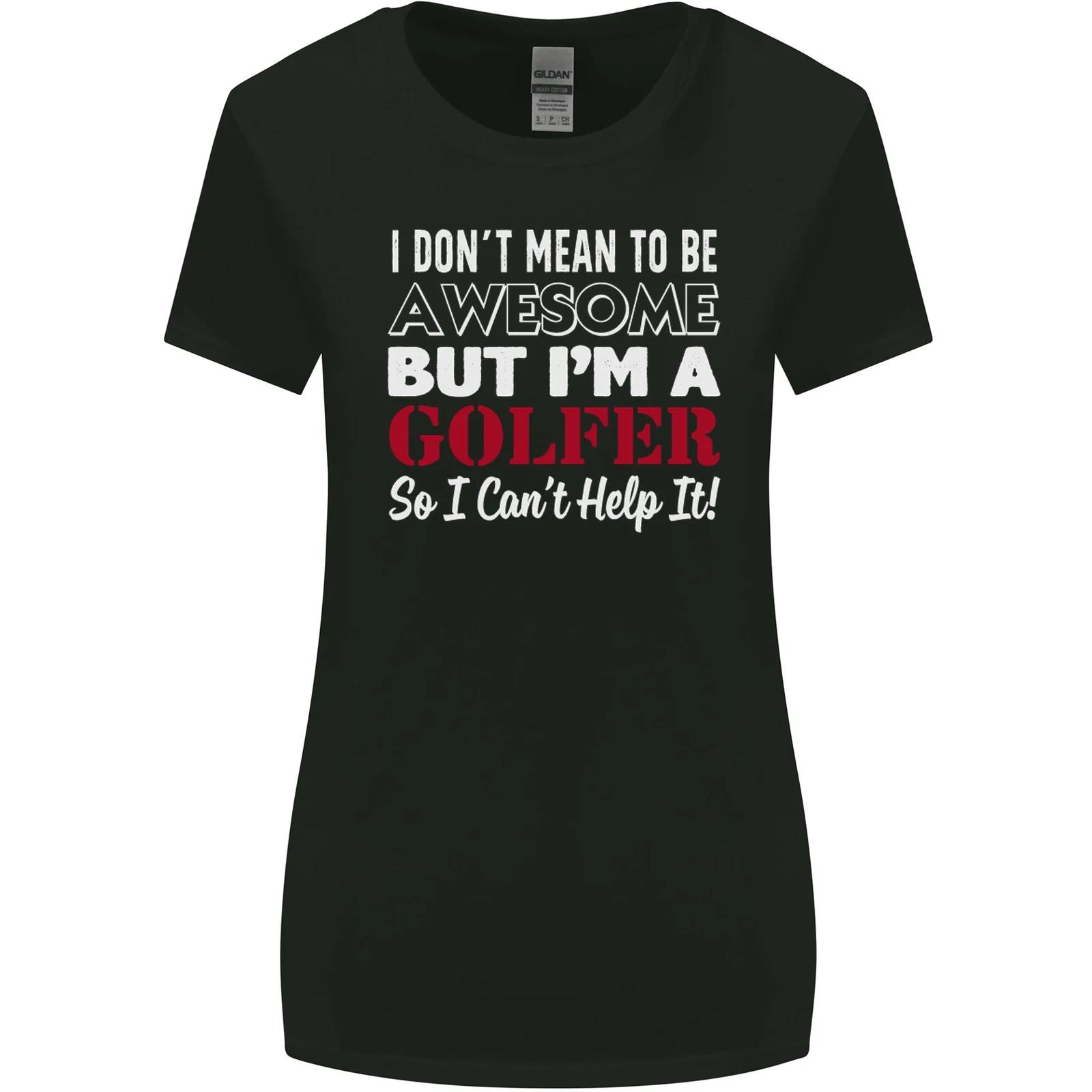 I Dont Mean to Be but Im a Golfer Golf Womens Wider Cut T-Shirt S
