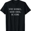 Bleib demütig, arbeite hart, sei freundlich Motivierendes Statement T-Shirt
