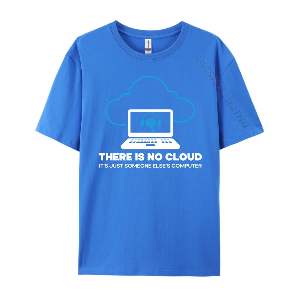 There Is No Cloud Tech Support Technology Computer Engineer Cotton Graphic Tees ClassicHigh Quality Gothic Style