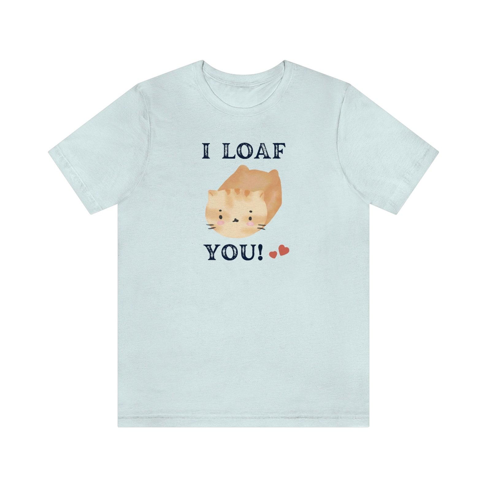 Cat Loaf Valentines T-Shirt, Funny Pun Shirt Gift 3XL