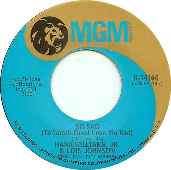 

7inch Record HANK WILLIAMS, JR. & LOIS JOHNSON - So Sad (To Watch Good Love Go Bad) K14164 MGM 1970 US Country/Folk Used