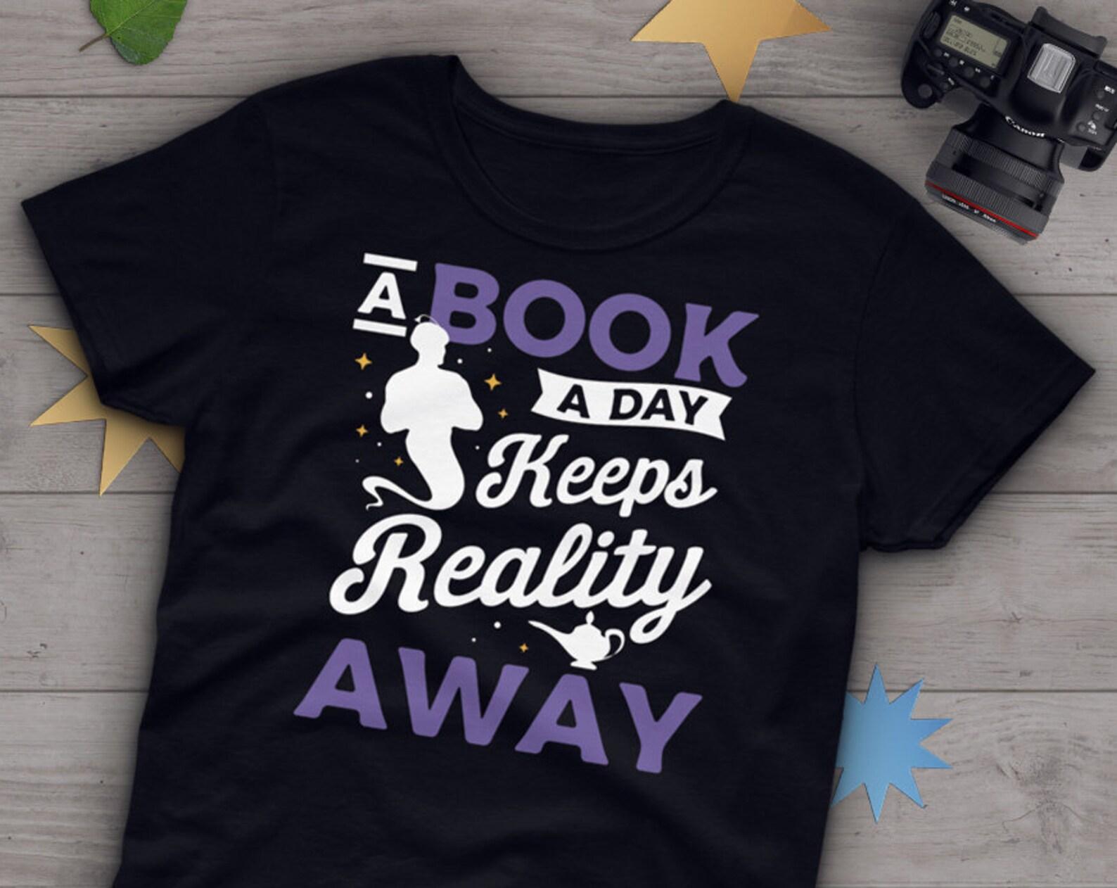 Funny Book Shirt, , , Book Lover Gift, Bookworm T-shirt, Bookish Tshirt, Geek Tee, Tops, Quotes Shirt, Book A Day Keeps Reality Away 150