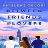 Between Friends Amp Lovers by Shirlene Obuobi Paperback Book 9781529439175