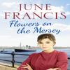 Flowers On the Mersey by June Francis Paperback Book 9781800327238