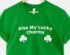 Funny Saint Patrick's Day Shirt: Kiss My Lucky Charms (Green Cotton)