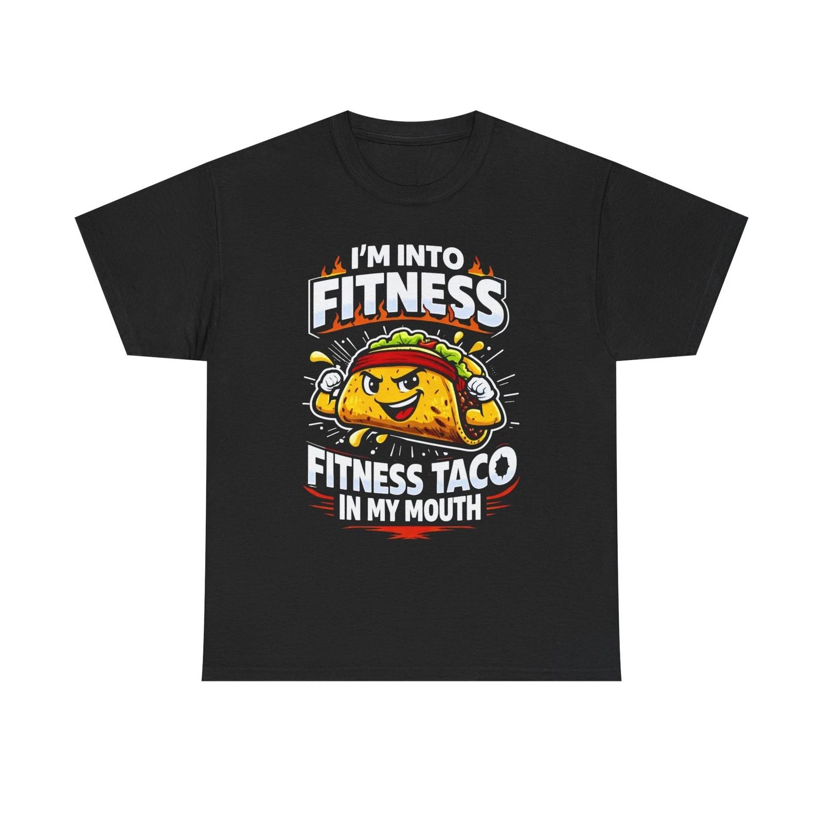I m Into Fitness Taco In My Mouth Unisex Heavy Cotton Tee S