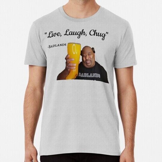 Badlands Chugs Live Laugh Chug S to 5XL Made in the USA T-Shirt Unisex T-Shirt XXXXL