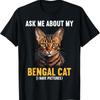 Bengal Cats Ask Me About My Cat T Shirt