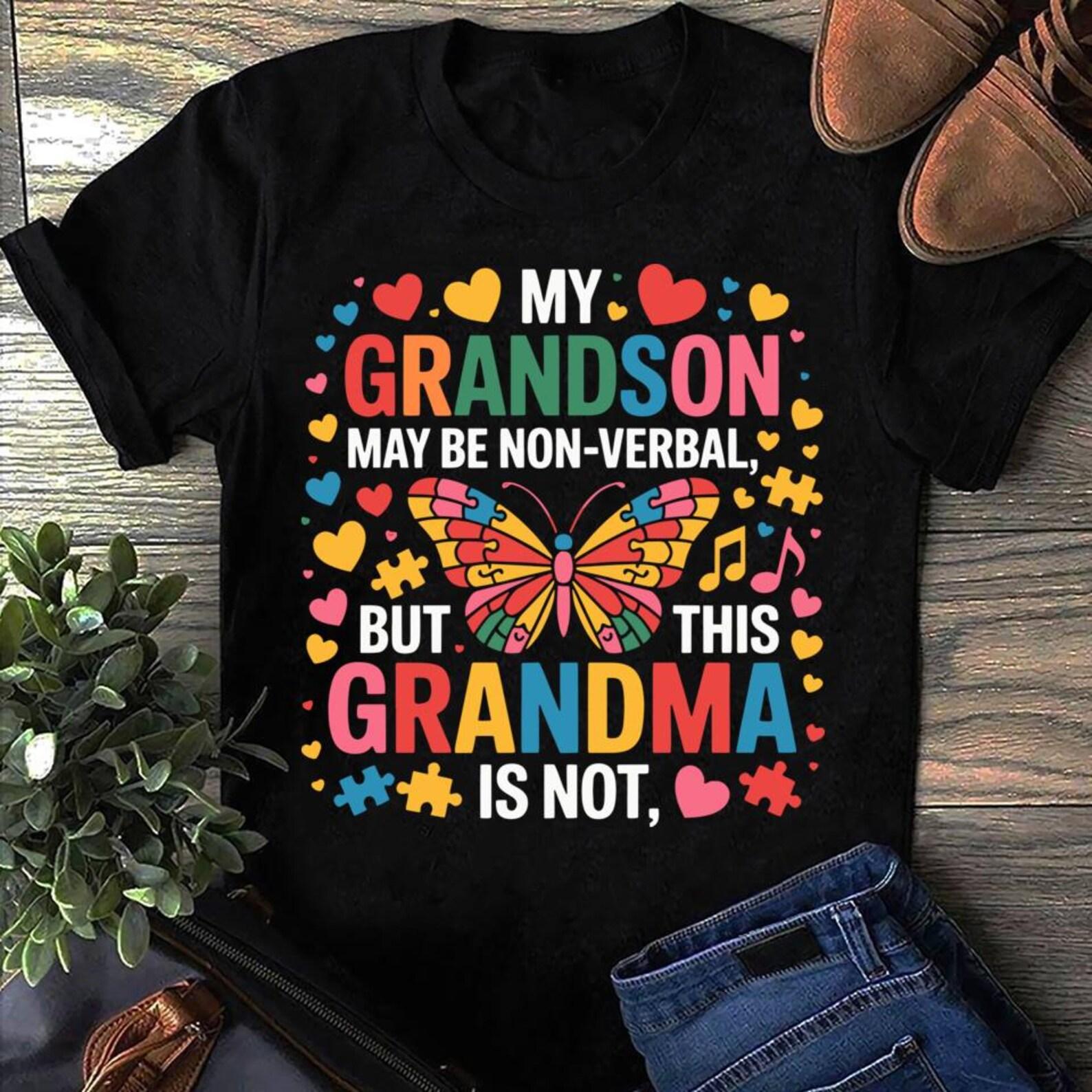 My Grandson May Be Non Verbal Proud Autism Autism T-Shirt - Support & Advocate Tee - Autism Mom S