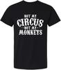 Not My Circust Not My Monkeys Funny Tee Shirt, Humor Joke T-Shirt for Men Women, Black