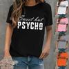 Fashion Summer T-shirts Ladies Funny Sweet But Psycho Letter Print T Shirt Casual Short Sleeve Round Neck Tops Tee Plus Size T