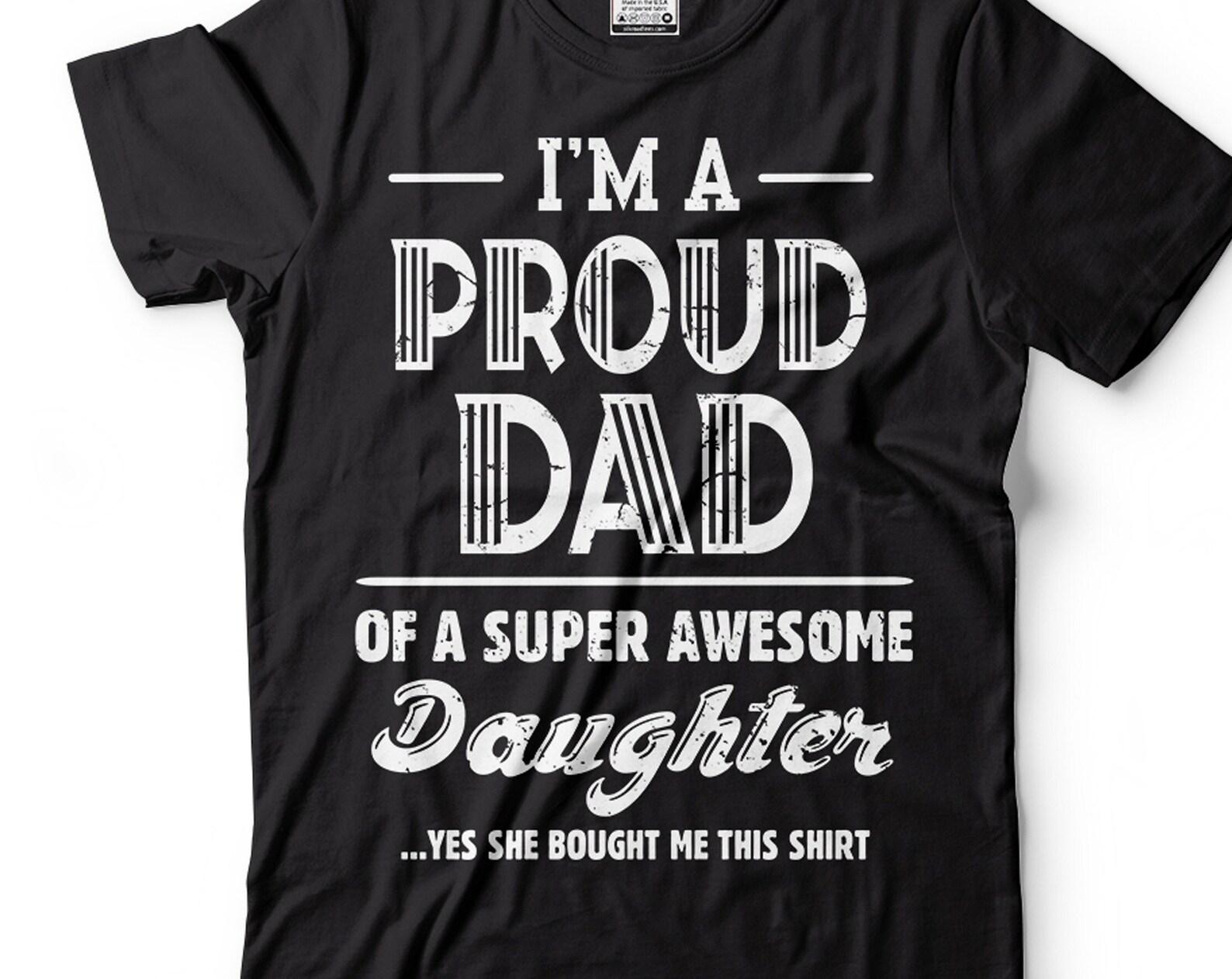 Proud Dad T-Shirt: Gift from Daughter, Father s Day Shirt L