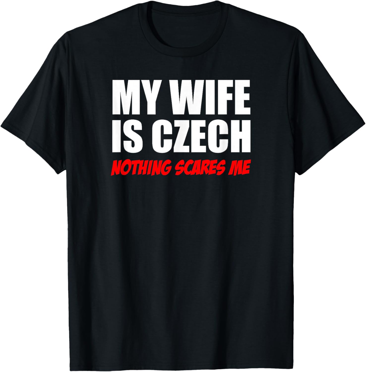 My Wife Is Czech Nothing Scares Me Husband T-Shirt S разноцветный
