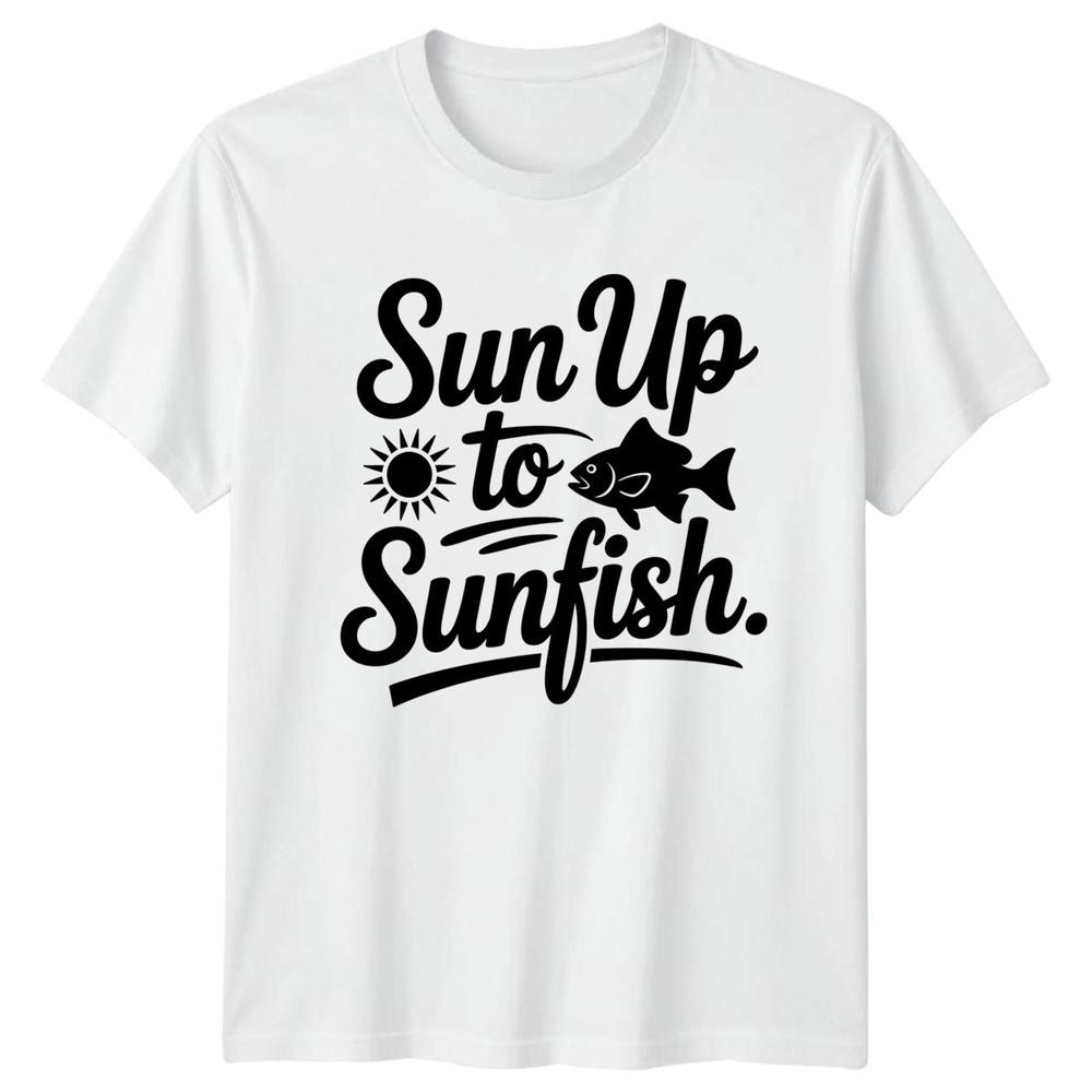Sun Up To Sunfish TShirt Crappie Panfish Fishing 2026 Birthday Gift S